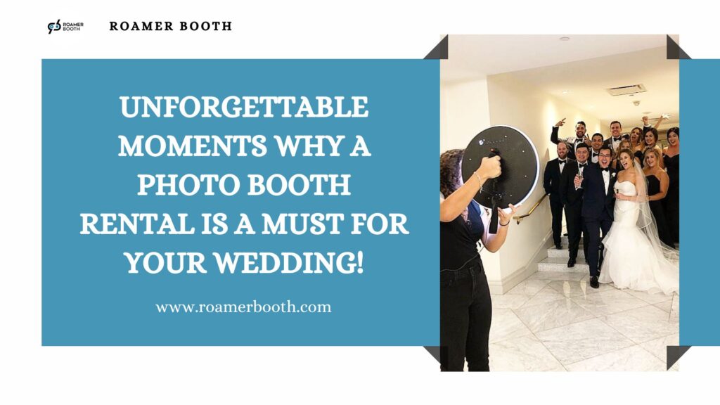 Unforgettable Moments: Why a Photo Booth Rental is a Must for Your Wedding!​