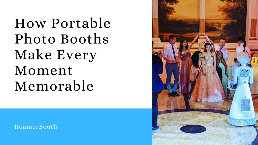 How Portable Photo Booths Make Every Moment Memorable
