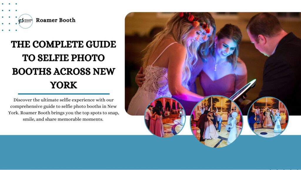 Snap, Smile, Share: The Complete Guide to Selfie Photo Booths across New York
