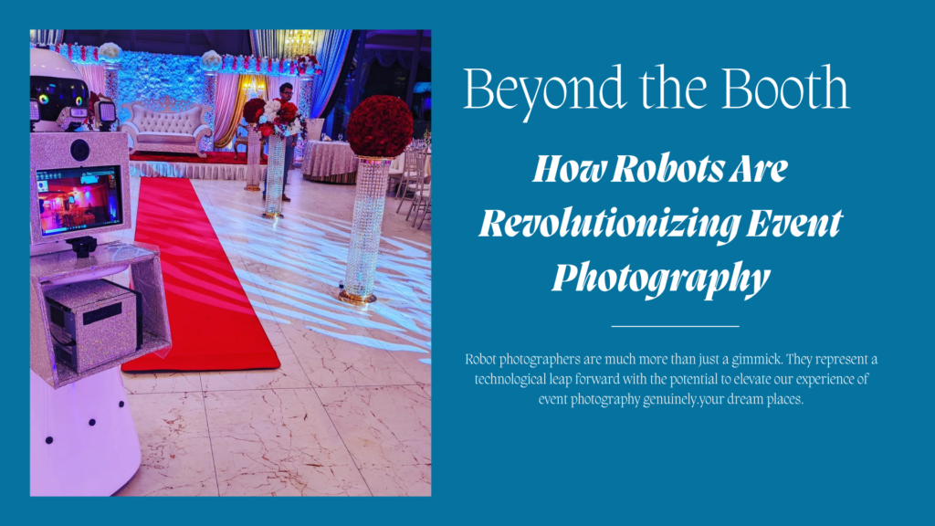 Beyond the Booth: How Robots Are Revolutionizing Event Photography